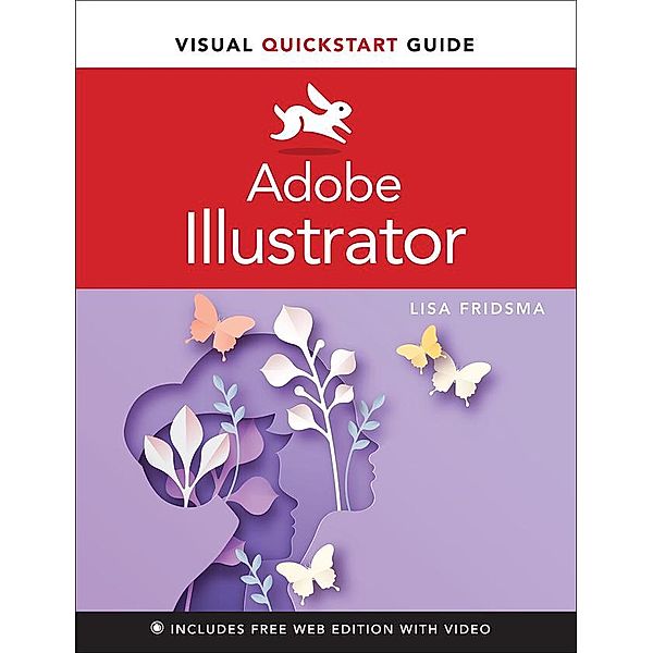 Adobe Illustrator Visual QuickStart Guide, Lisa Fridsma
