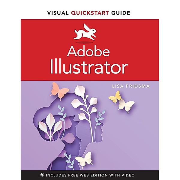 Adobe Illustrator Visual QuickStart Guide / Visual QuickStart Guide, Lisa Fridsma