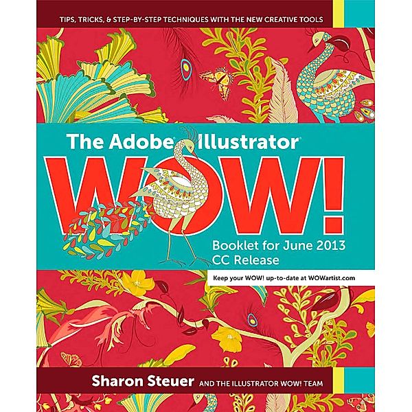Adobe Illustrator Wow! Booklet for June 2013 CC Release, The, Steuer Sharon