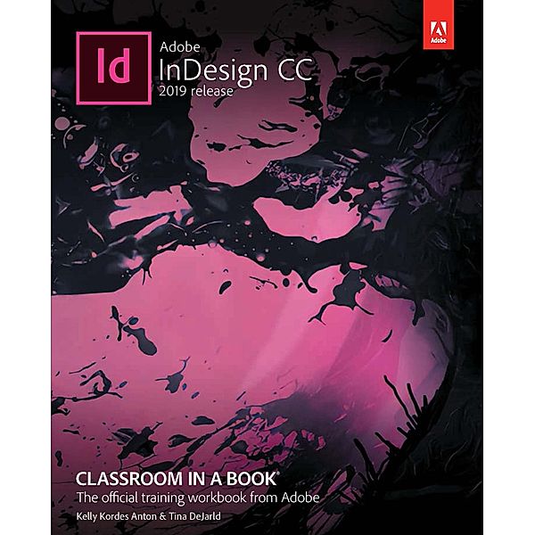 Adobe InDesign CC Classroom in a Book (2019 Release) / Classroom in a Book, Kelly Kordes Anton, Tina DeJarld