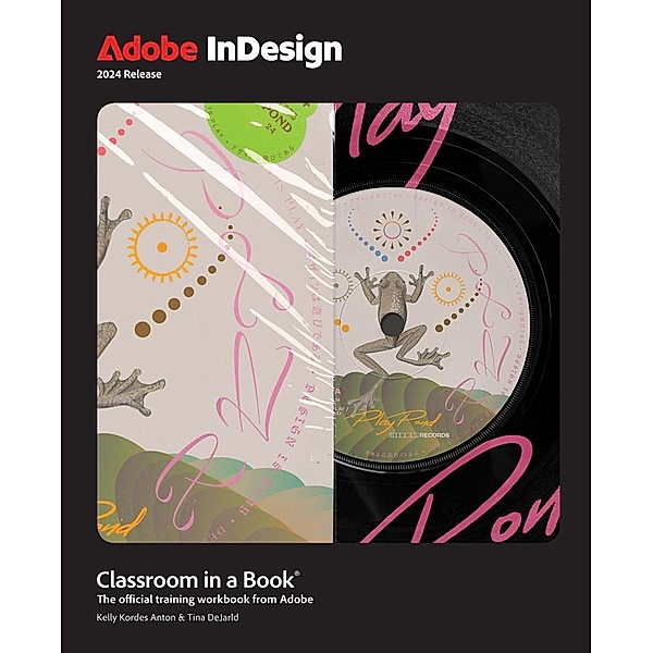 Adobe InDesign Classroom in a Book 2024 Release, Kelly Kordes Anton, Tina DeJarld
