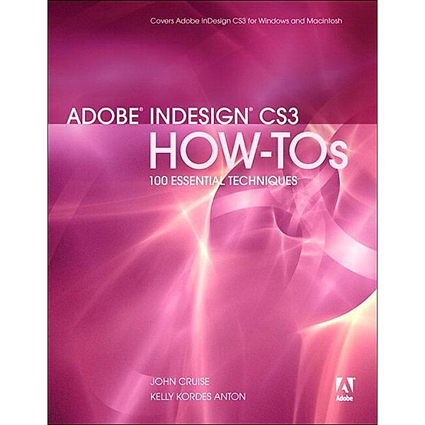 Adobe InDesign CS3 How-Tos, John Cruise, Kelly Anton