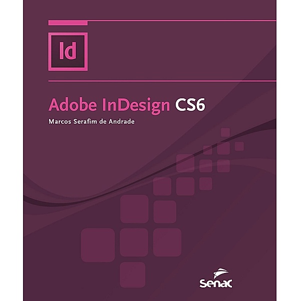 Adobe InDesign CS6 / Informática, Marcos Serafim de Andrade