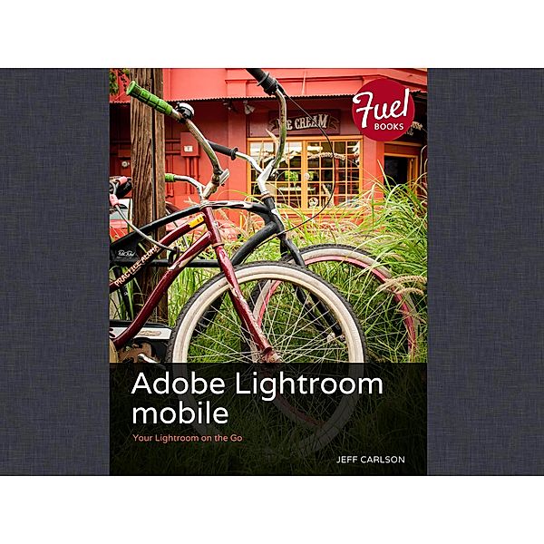 Adobe Lightroom mobile / Fuel, Jeff Carlson