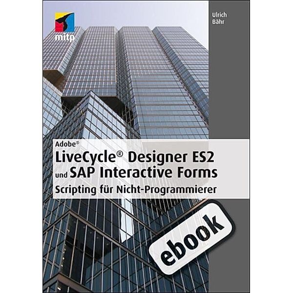 Adobe LiveCycle® Designer ES2 und SAP Interactive Forms, Ulrich Bähr