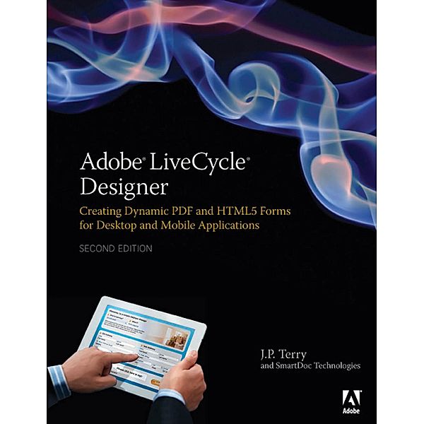 Adobe LiveCycle Designer, Second Edition, J. P. Terry