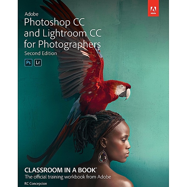 Adobe Photoshop and Lightroom Classic CC Classroom in a Book (2019 release) / Classroom in a Book, Rafael Concepcion