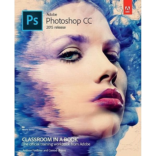 Adobe Photoshop CC Classroom in a Book (2015 release), Andrew Faulkner, Conrad Chavez