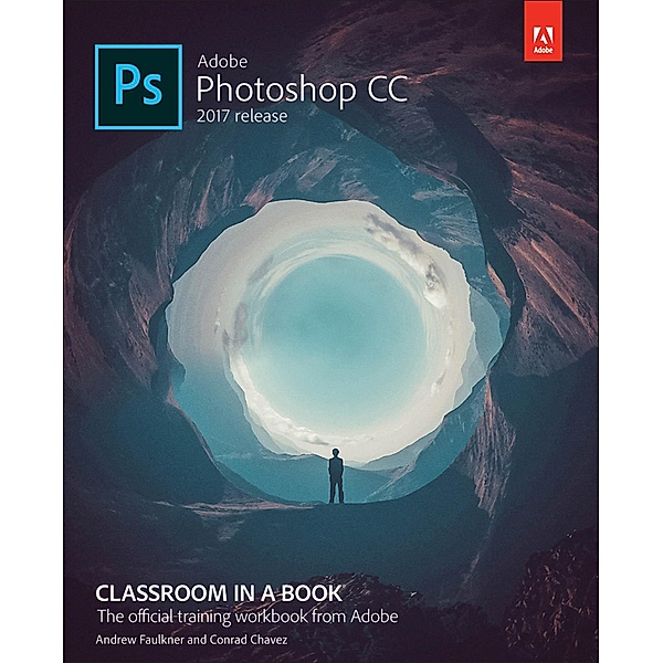 Adobe Photoshop CC Classroom in a Book (2017 release), Andrew Faulkner, Conrad Chavez