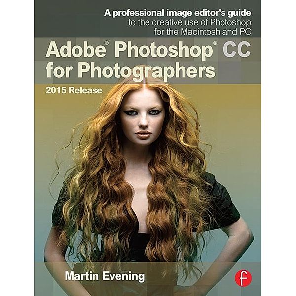 Adobe Photoshop CC for Photographers, 2015 Release, Martin Evening