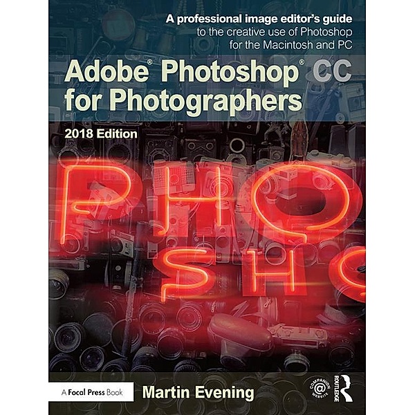 Adobe Photoshop CC for Photographers 2018, Martin Evening