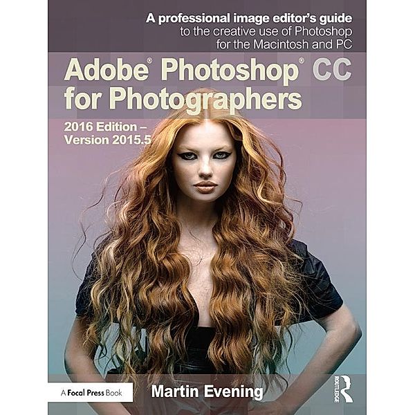 Adobe Photoshop CC for Photographers, Martin Evening