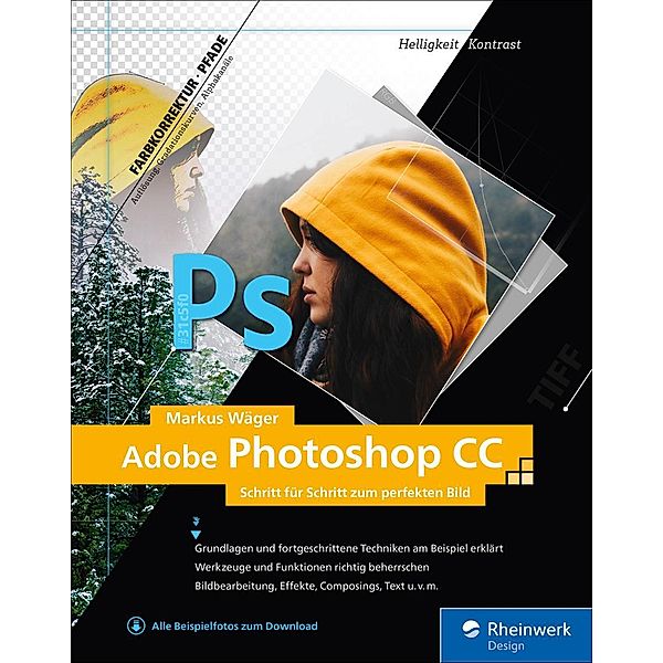 Adobe Photoshop CC / Rheinwerk Design, Markus Wäger