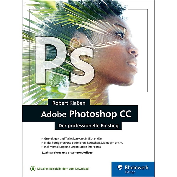 Adobe Photoshop CC / Rheinwerk Design, Robert Klaßen