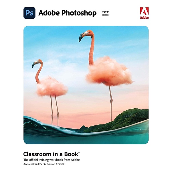 Adobe Photoshop Classroom in a Book (2021 release), Conrad Chavez, Andrew Faulkner