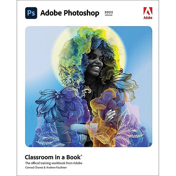 Adobe Photoshop Classroom in a Book (2022 release), Conrad Chavez, Andrew Faulkner