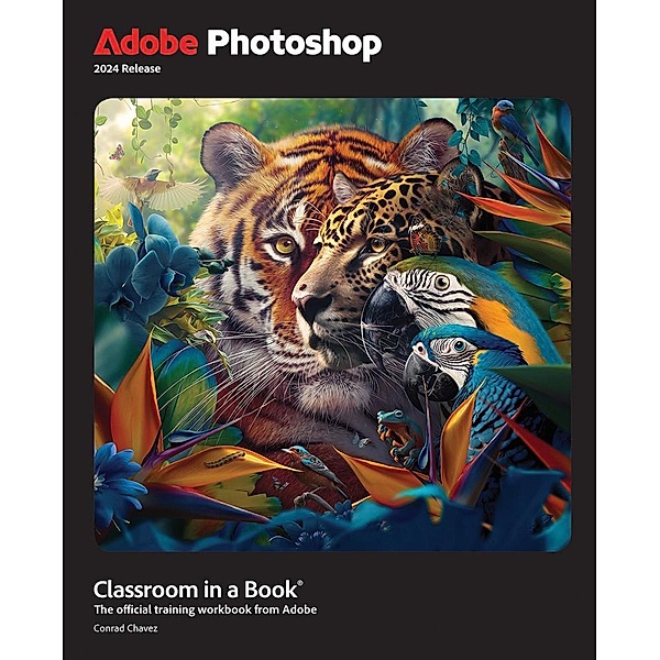 Adobe Photoshop Classroom in a Book 2024 Release, Conrad Chavez