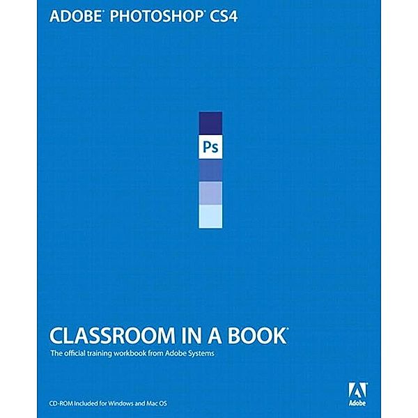 Adobe Photoshop CS4 Classroom in a Book, Adobe Creative Team