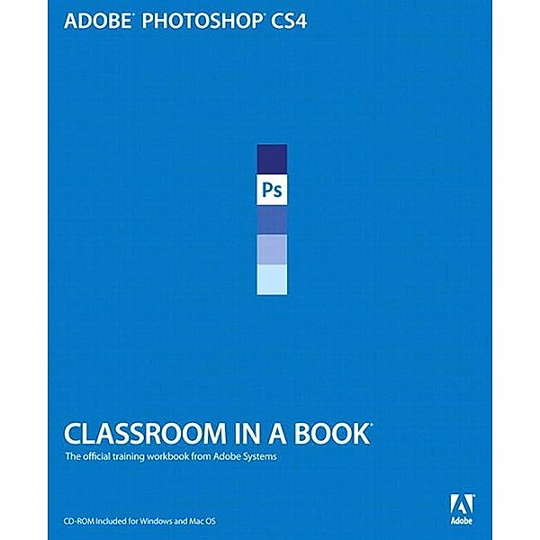 Adobe Photoshop CS4 Classroom in a Book / Classroom in a Book, Adobe Creative Team