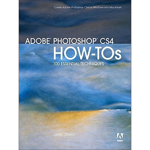 Adobe Photoshop CS4 How-Tos, Chris Orwig