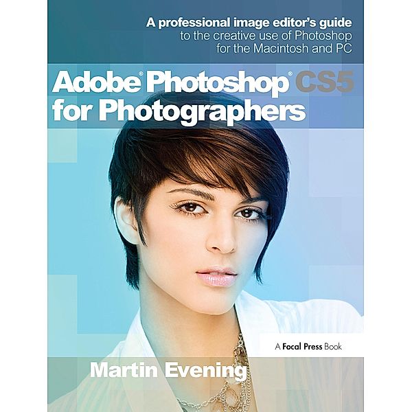 Adobe Photoshop CS5 for Photographers, Martin Evening