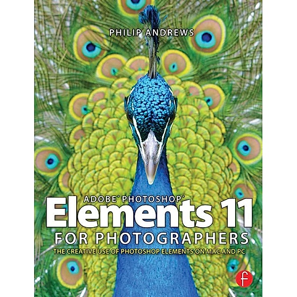 Adobe Photoshop Elements 11 for Photographers, Philip Andrews
