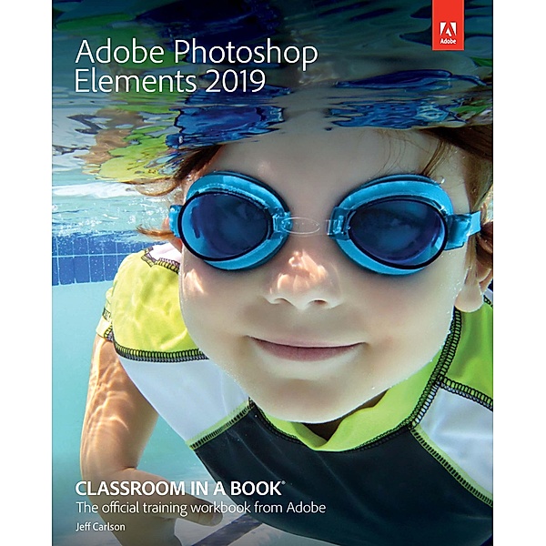 Adobe Photoshop Elements 2019 Classroom in a Book, Carlson Jeff