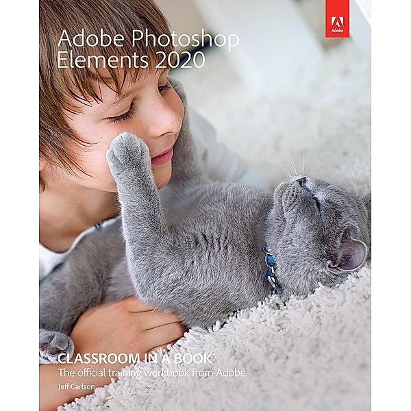 Adobe Photoshop Elements 2020 Classroom in a Book, Jeff Carlson