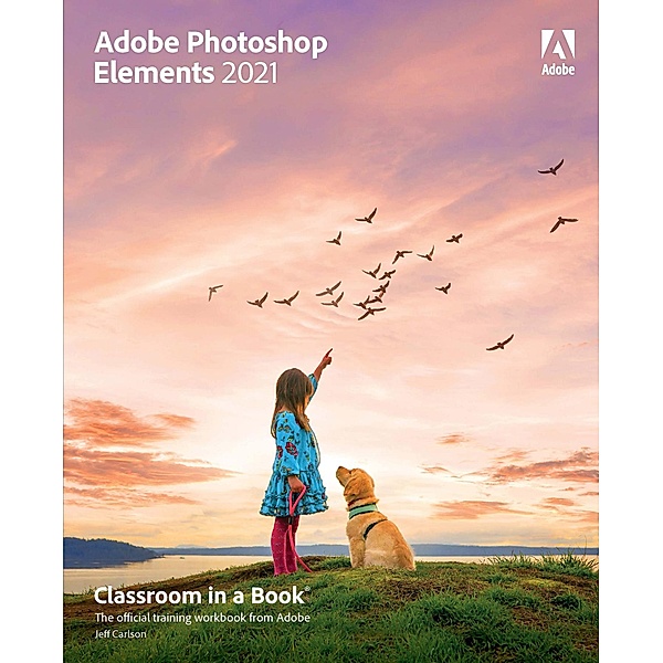 Adobe Photoshop Elements 2021 Classroom in a Book, Jeff Carlson