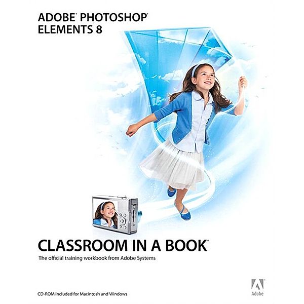 Adobe Photoshop Elements 8 Classroom in a Book / Classroom in a Book, Adobe Creative Team