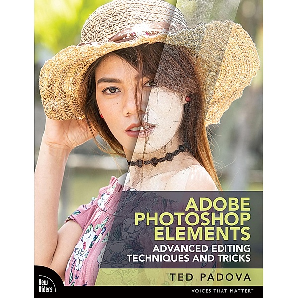 Adobe Photoshop Elements Advanced Editing Techniques and Tricks, Ted Padova