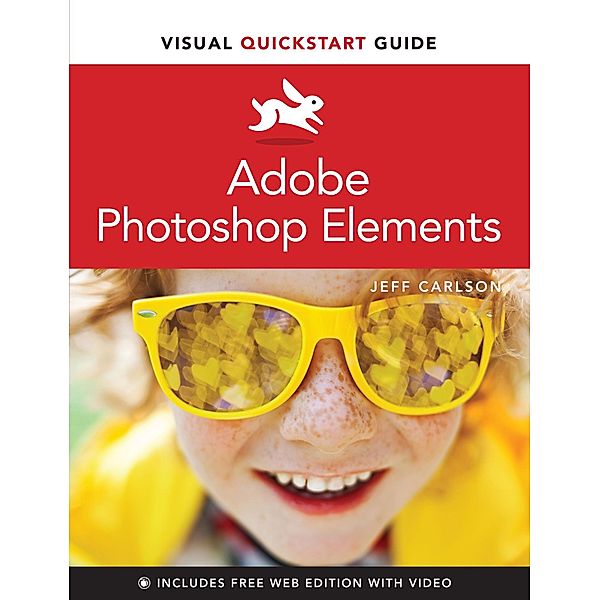 Adobe Photoshop Elements Visual QuickStart Guide, Jeff Carlson