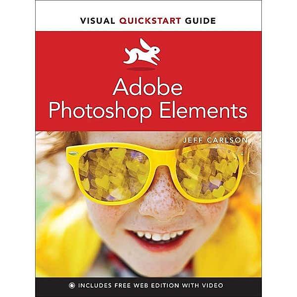 Adobe Photoshop Elements Visual QuickStart Guide, Jeff Carlson
