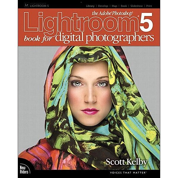 Adobe Photoshop Lightroom 5 Book for Digital Photographers, The, Scott Kelby