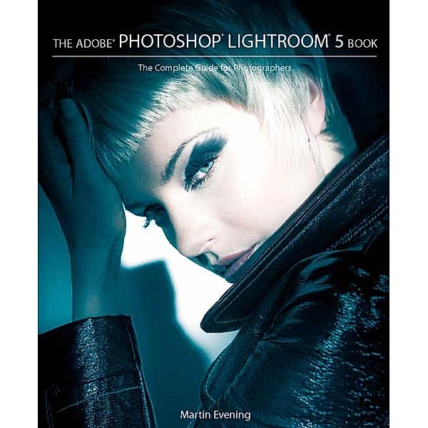 Adobe Photoshop Lightroom 5 Book, The, Martin Evening