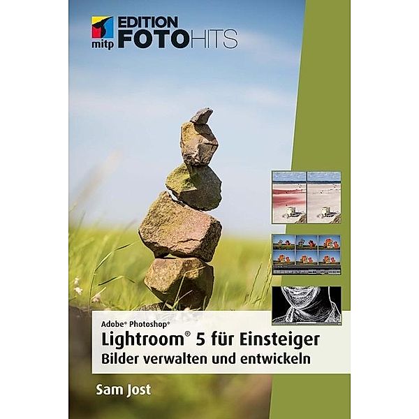 Adobe® Photoshop® Lightroom® 5 für Einsteiger, Sam Jost