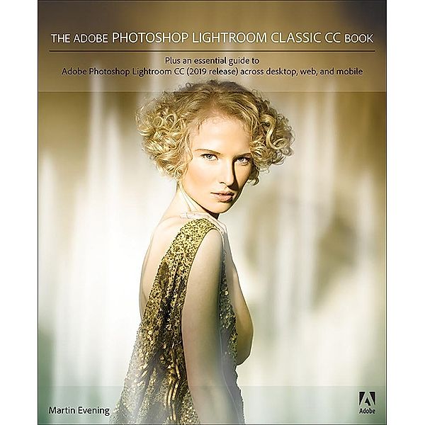 Adobe Photoshop Lightroom Classic CC Book, The, Martin Evening
