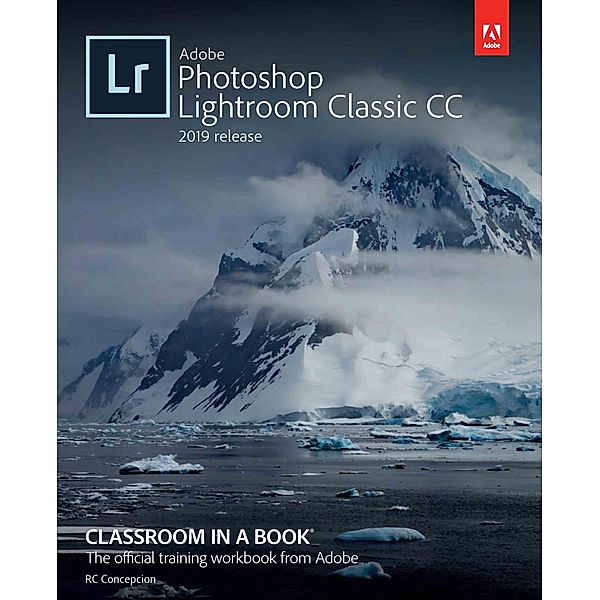 Adobe Photoshop Lightroom Classic CC Classroom in a Book (2018 release), Rafael Concepcion