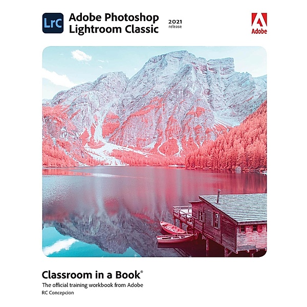 Adobe Photoshop Lightroom Classic Classroom in a Book (2021 release), Rafael Concepcion