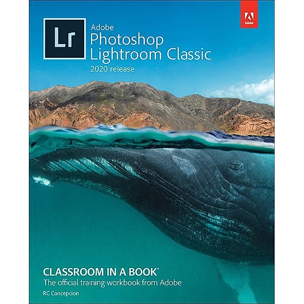 Adobe Photoshop Lightroom Classic Classroom in a Book (2020 release), Rafael Concepcion
