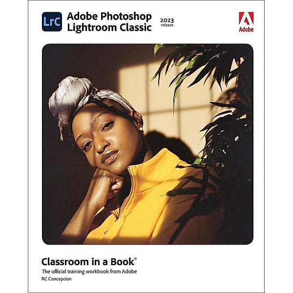 Adobe Photoshop Lightroom Classic Classroom in a Book (2023 release), Rafael Concepcion