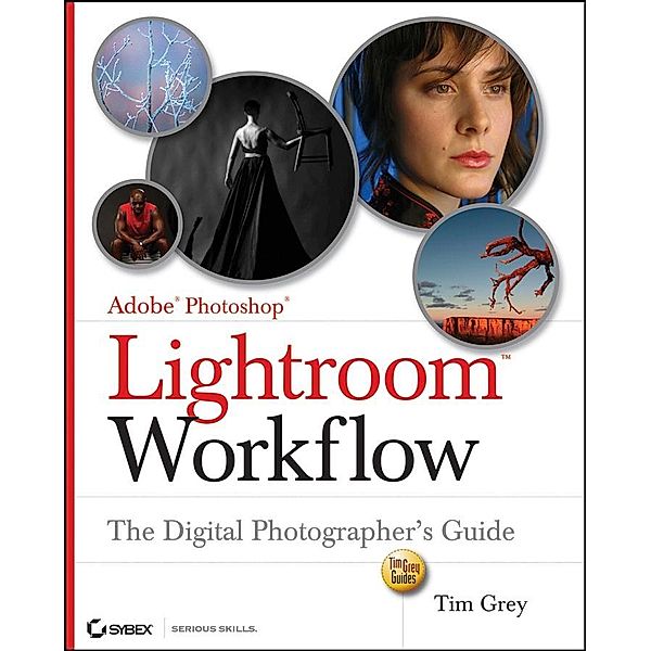 Adobe Photoshop Lightroom Workflow, Tim Grey