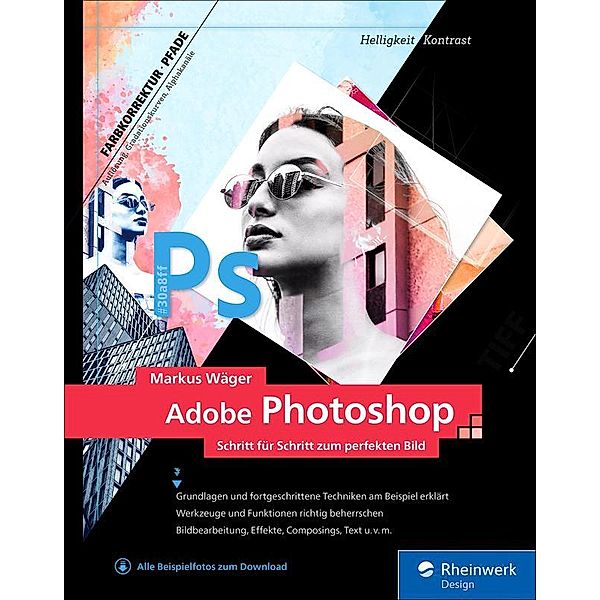 Adobe Photoshop / Rheinwerk Design, Markus Wäger