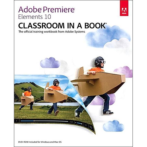 Adobe Premiere Elements 10 Classroom in a Book / Classroom in a Book, Adobe Creative Team