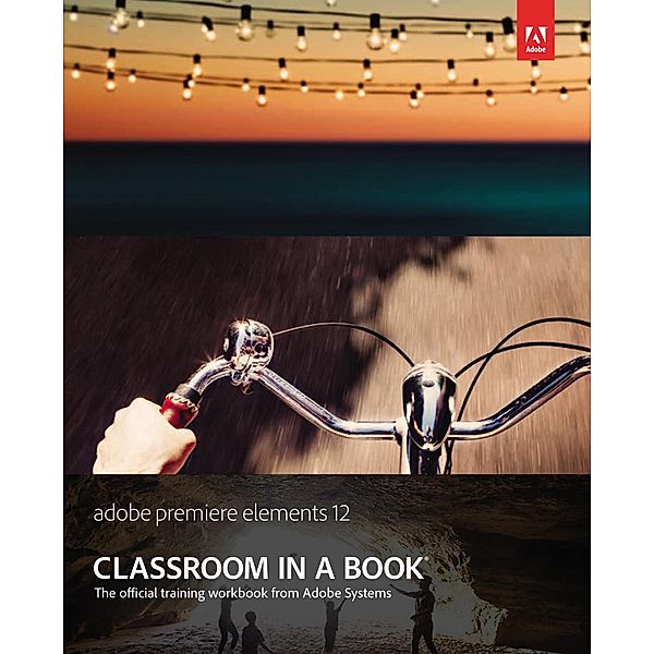 Adobe Premiere Elements 12 Classroom in a Book, Adobe Creative Team
