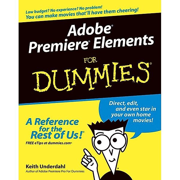Adobe Premiere Elements For Dummies, Keith Underdahl