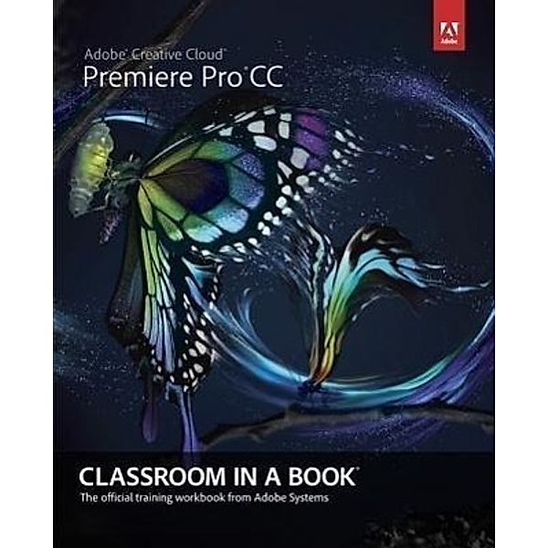 Adobe Premiere Pro CC Classroom in a Book, . Adobe Creative Team