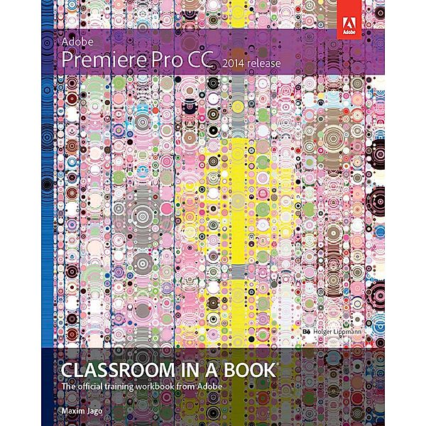 Adobe Premiere Pro CC Classroom in a Book (2014 release) / Classroom in a Book, Jago Maxim