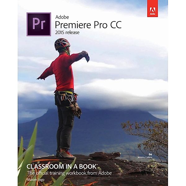 Adobe Premiere Pro CC Classroom in a Book (2015 release), Jago Maxim