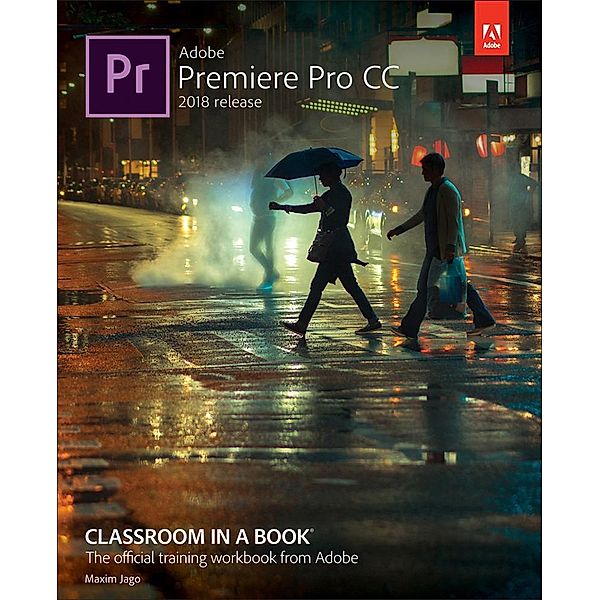 Adobe Premiere Pro CC Classroom in a Book (2018 release), Maxim Jago